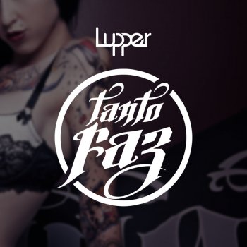Lupper Tanto Faz