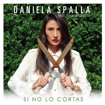 Daniela Spalla feat. Leonel García Si No Lo Cortas - feat. Leonel García