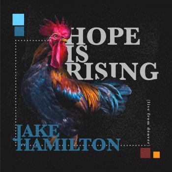 Jake Hamilton Hope Is Rising (Live from Denver)