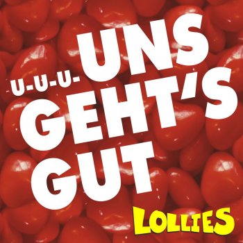 Lollies U-u-u-uns geht's gut