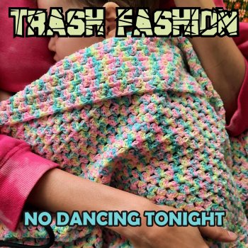Исполнитель Trash Fashion, альбом No Dancing Tonight