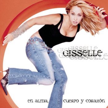 Gisselle En Alma, Cuerpo y Corazón