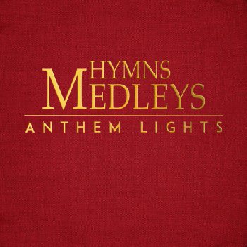 Anthem Lights Hymns Mash-Up: How Great Thou Art / It Is Well / Holy, Holy, Holy / Great Is Thy Faithfulness