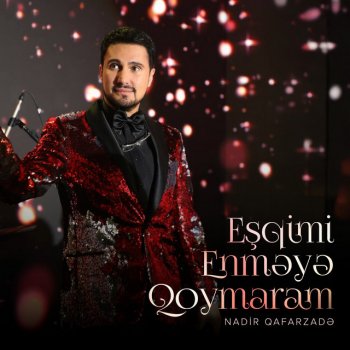 Nadir Qafarzadə Eşqimi Enməyə Qoymaram