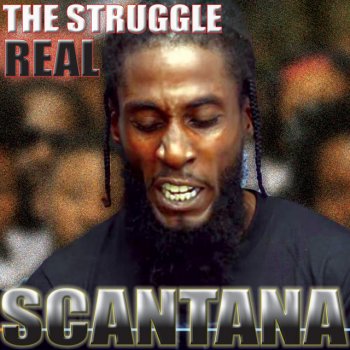 Scantana The Struggle Real