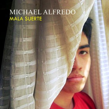 Исполнитель Michael Alfredo, альбом Mala Suerte
