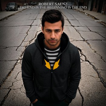 Robert Saenz The End Is The Beginning Is The End
