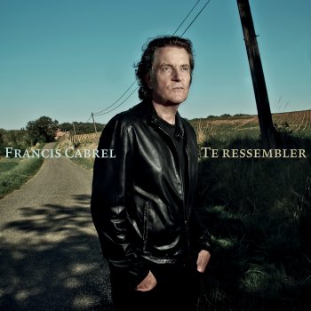 Francis Cabrel Te ressembler