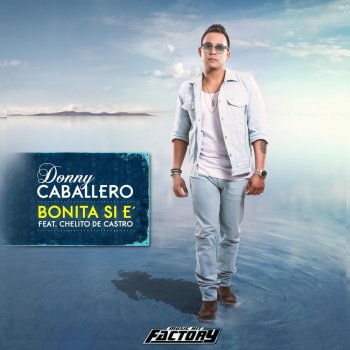 Donny Caballero Bonita Si E´ (feat Chelito de Castro)