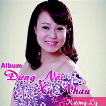 Huong Ly feat. Phuoc Loc Đừng Nói Xa Nhau (feat. Phuoc Loc)