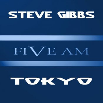 Исполнитель Steve Gibbs, альбом Tokyo