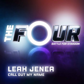 Leah Jenea Call Out My Name (The Four Performance)