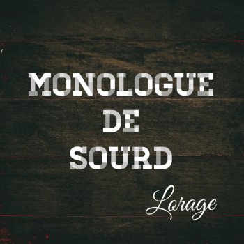 Lorage Monologue de sourd