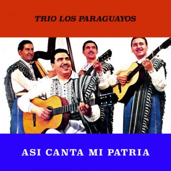 Исполнитель Trío los Paraguayos, альбом Asi Canta Mi Patria - Masters of Paraguay Folk
