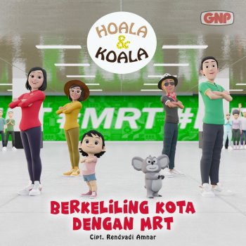 Hoala & Koala Berkeliling Kota Dengan MRT