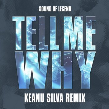 Sound Of Legend Tell Me Why (Keanu Silva Remix)