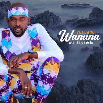 Исполнитель Volcano, альбом Wanuna Wa Tiyisela