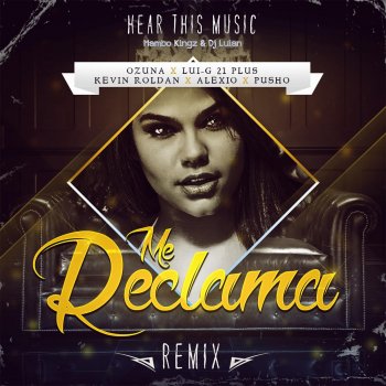 Ozuna, Kevin Roldan, Mambo Kingz & DJ Luian feat. Luigi 21 Plus, Alexio & Pusho Me Reclama (Remix) [feat. Luigi 21 Plus, Alexio & Pusho]