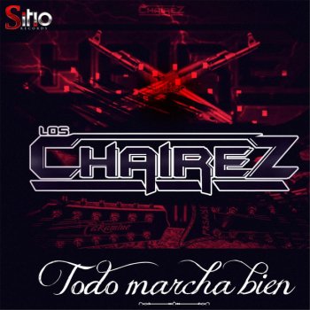 Los Chairez Todo Marcha Bien