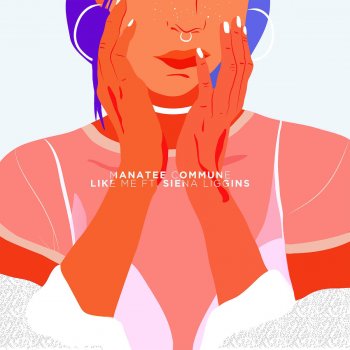 Manatee Commune feat. Siena Liggins Like Me