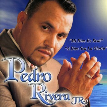 Pedro Rivera Jr. Para Ti Papá