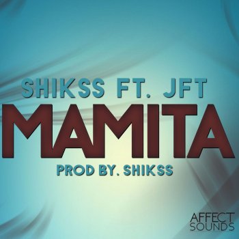 Shikss feat. JFT Mamita