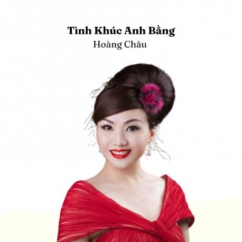 Исполнитель Hoàng Châu, альбом Tình Khúc Anh Bằng