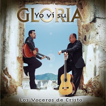 Los Voceros de Cristo Yo Ví Su Gloria