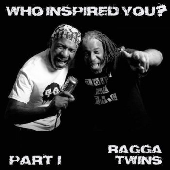 Исполнитель Ragga Twins, альбом Who Inspired You? Pt. 1