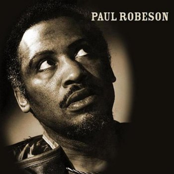 Paul Robeson It Takes a Long Pull to Get Threre