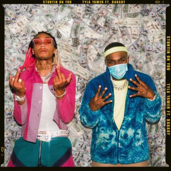 Tyla Yaweh feat. DaBaby Stuntin' On You (feat. DaBaby)