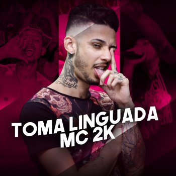 Mc 2K Toma Linguada