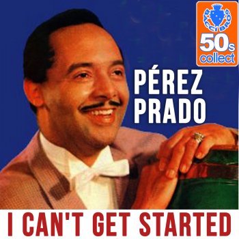 Pérez Prado I Can't Get Started (Remastered)