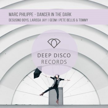 Marc Philippe Dancer in the Dark (Desusino Boys, Larissa Jay Remix)