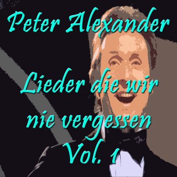 Peter Alexander Das tue ich alles aus Liebe