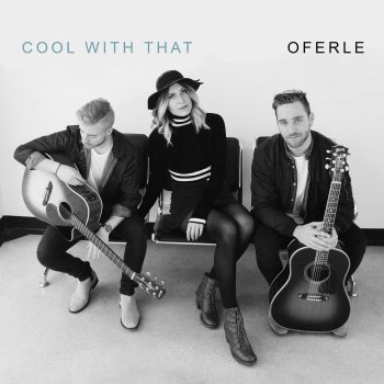 Oferle Cool with That