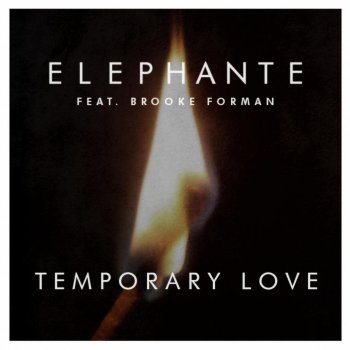 Elephante feat. Brooke Forman Temporary Love