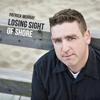 Исполнитель Patrick Murray, альбом Losing Sight of Shore