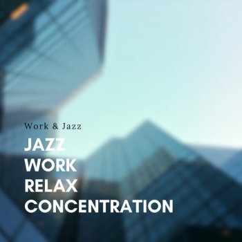 Work & Jazz Calm and Relaxing Music