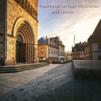 Kyle Landry Paraphrase on Liszt 'Un Sospiro'