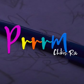 Chikis RA Prrrm