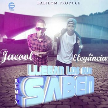Jacool feat. La Elegancia Llegan Lo Que Saben