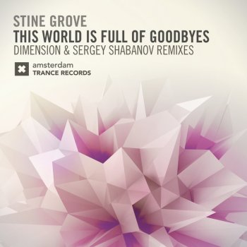 Stine Grove feat. Sergey Shabanov This World Is Full of Goodbyes - Sergey Shabanov Edit