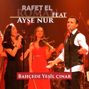 Rafet El Roman feat. Ayşe Nur Keskin Bahcede Yeşil Çınar