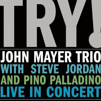 John Mayer Trio Try (Live)