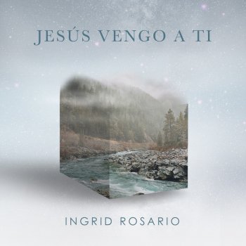 Ingrid Rosario Jesús Vengo a Ti