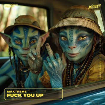 Maxtreme FUCK YOU UP