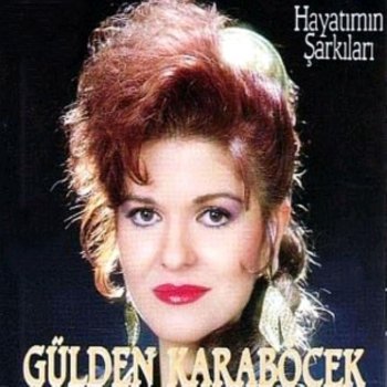 Gülden Karaböcek Sevdalım