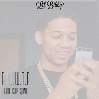 Lil Bibby F.I.L.W.T.P.