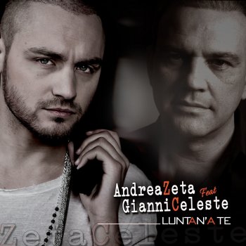 Andrea Zeta feat. Gianni Celeste Luntan'a te